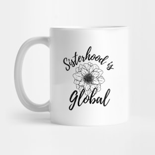 Sisterhood Is Global Blooming Black Flowers Mug